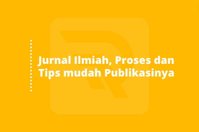 Jurnal Ilmiah, Proses dan Tips mudah Publikasinya