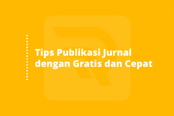 Tips Publikasi Jurnal dengan Gratis dan Cepat