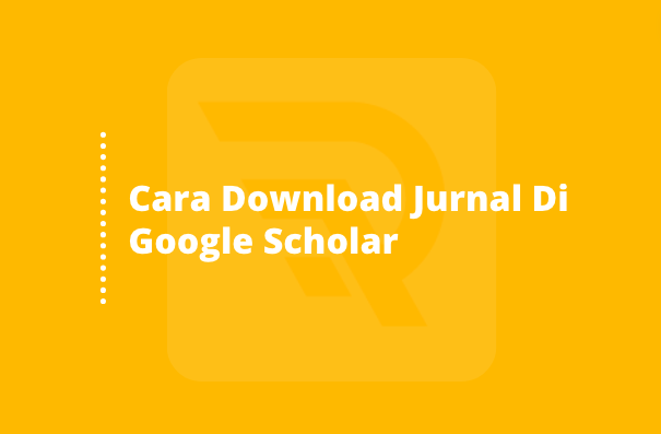 Cara Download Jurnal Di Google Scholar Anti Ribet