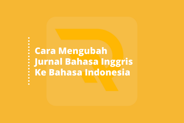 Cara Mengubah Jurnal Bahasa Inggris Ke Bahasa Indonesia