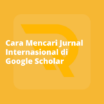 Cara Mencari Jurnal Internasional di Google Scholar
