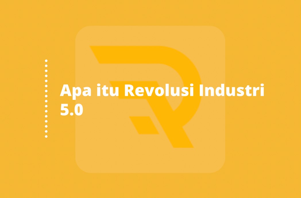 Apa itu Revolusi Industri 5.0