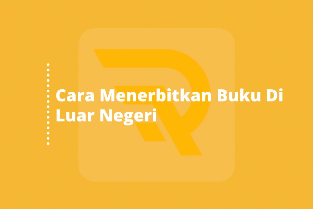 Cara Menerbitkan Buku Di Luar Negeri