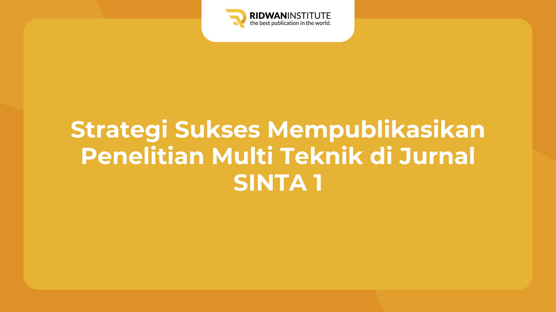 Panduan Lengkap Publikasi Penelitian Multimetode di Jurnal Nasional Terakreditasi SINTA 1