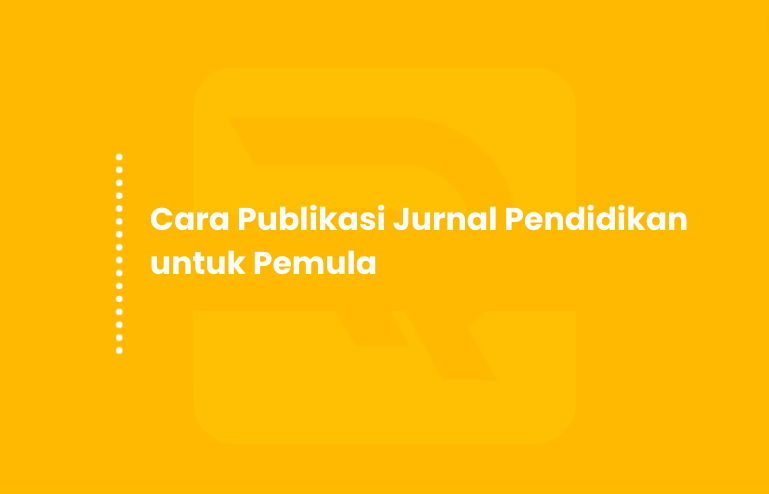 Cara Publikasi Jurnal Pendidikan