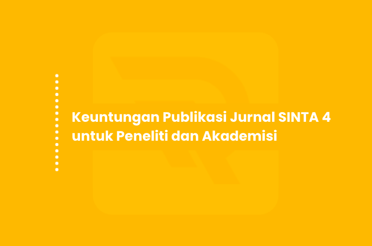 Manfaat Dan Keuntungan Publikasi Jurnal SINTA 4