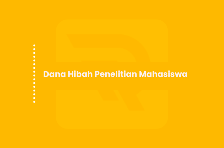 Dana Hibah Penelitian Mahasiswa