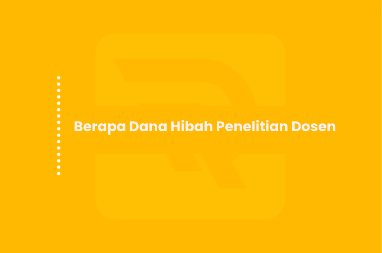 Berapa Dana Hibah Penelitian Dosen