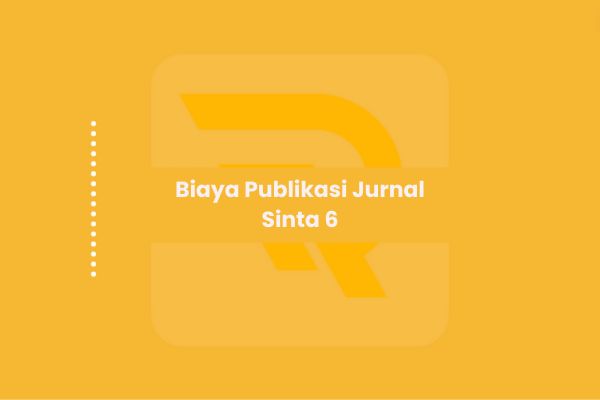 Biaya Publikasi Jurnal Sinta 6