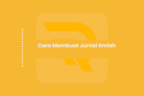 Cara Membuat Jurnal Ilmiah