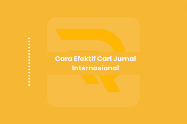 Cara Efektif Cari Jurnal Internasional