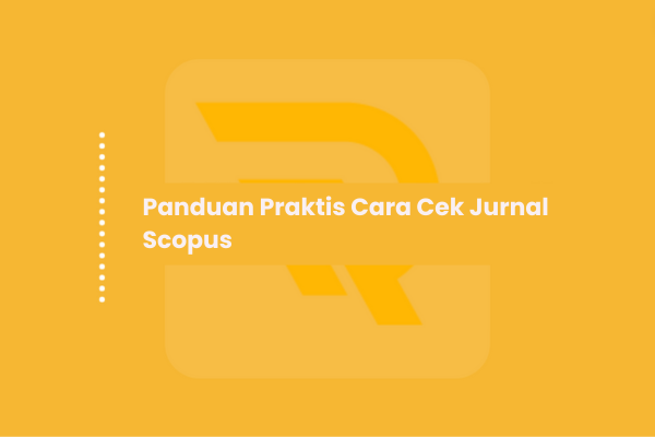 Panduan Praktis Cara Cek Jurnal Scopus