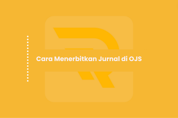 Cara Menerbitkan Jurnal di OJS