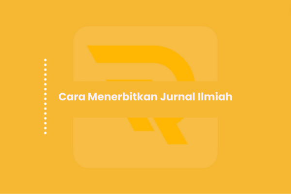 Cara Menerbitkan Jurnal Ilmiah