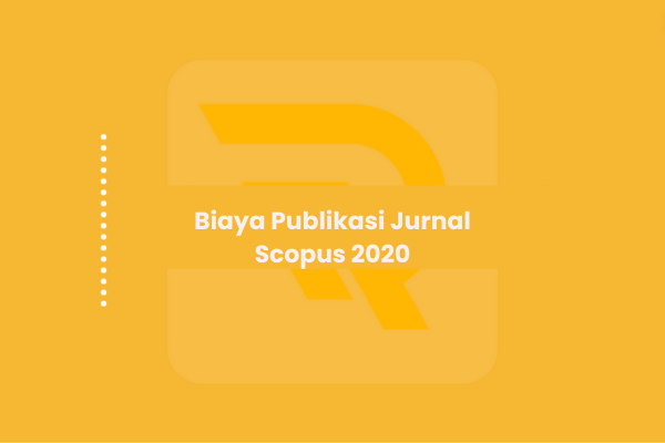 Biaya Publikasi Jurnal Scopus 2020