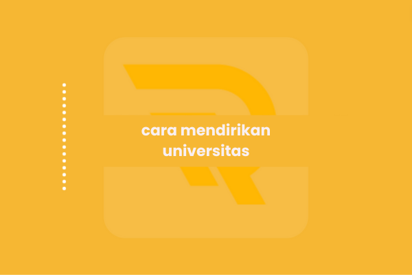 cara mendirikan universitas