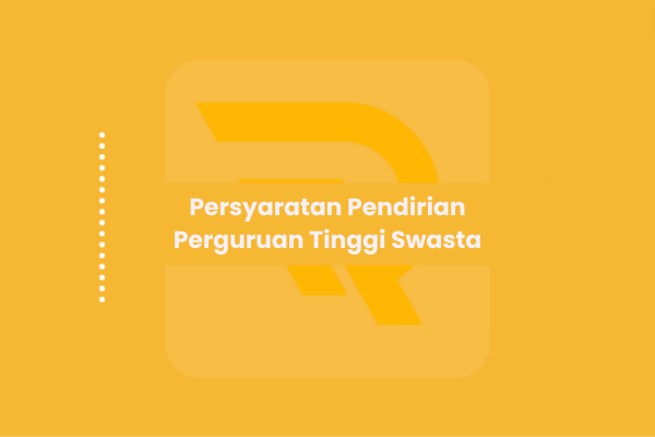 Persyaratan Pendirian Perguruan Tinggi Swasta