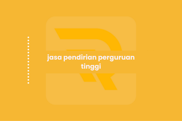 jasa pendirian perguruan tinggi