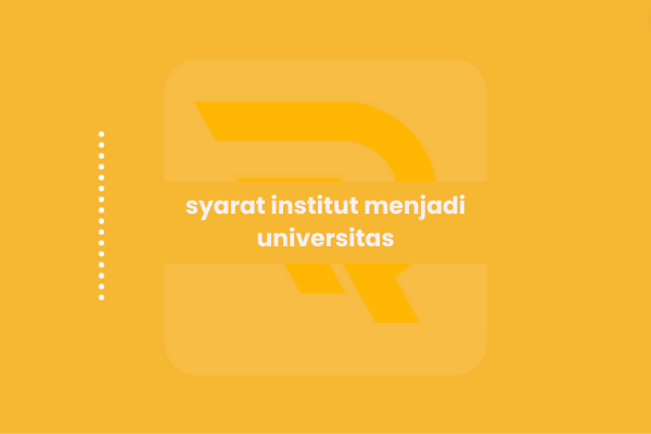 syarat institut menjadi universitas