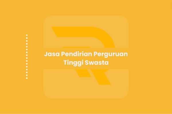Jasa Pendirian Perguruan Tinggi Swasta