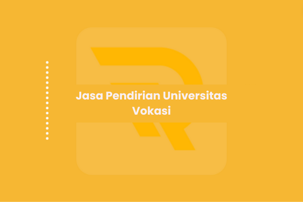 Jasa Pendirian Universitas Vokasi
