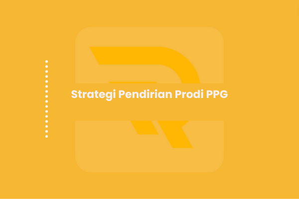Strategi Pendirian Prodi PPG