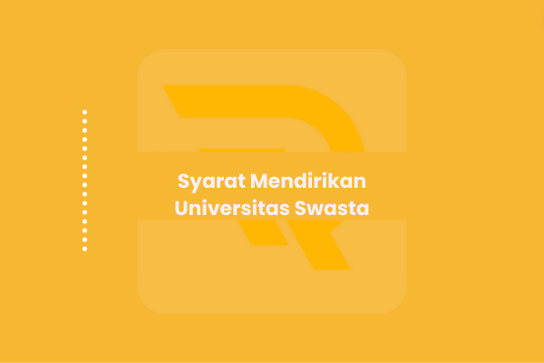 Syarat Mendirikan Universitas Swasta