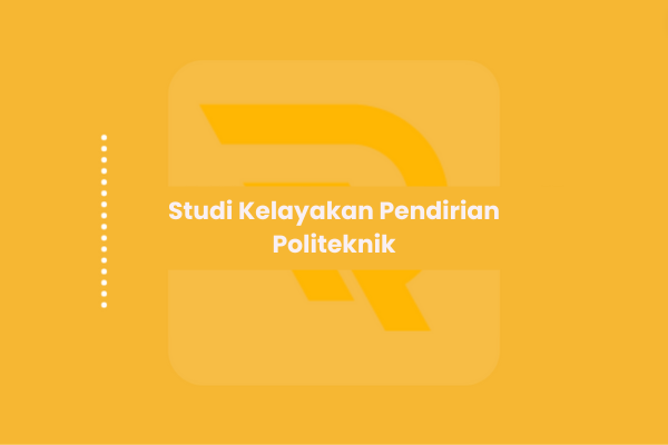 Studi Kelayakan Pendirian Politeknik