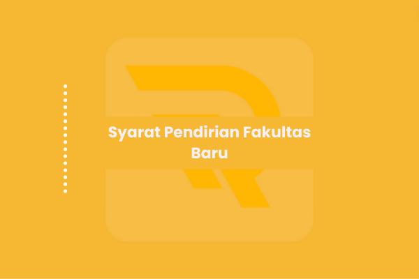 Syarat Pendirian Fakultas Baru