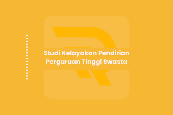 Studi Kelayakan Pendirian Perguruan Tinggi Swasta