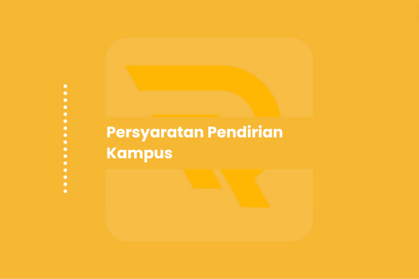 Persyaratan Pendirian Kampus Terbaru