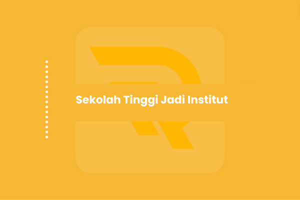 Cara Sekolah Tinggi Jadi Institut