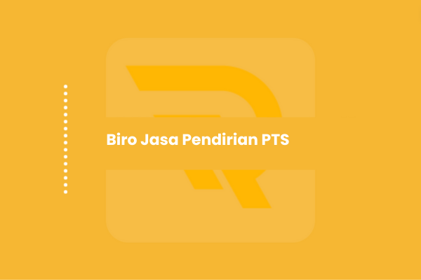 Solusi untuk Biro Jasa Pendirian PTS