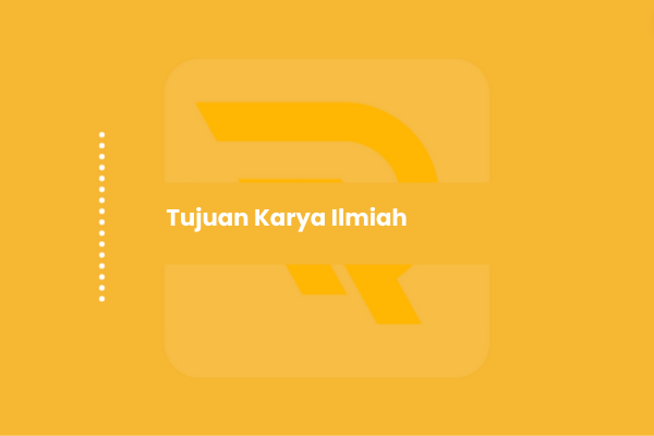 Tujuan Karya Ilmiah