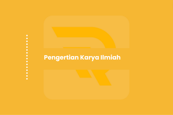 Pengertian Karya Ilmiah