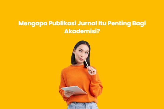 mengapa publikasi jurnal itu penting bagi sejarawan
