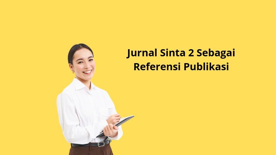 Jurnal Sinta 2 Sebagai Referensi Publikasi
