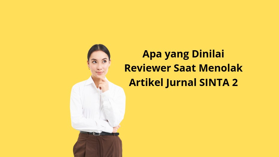 Apa yang Dinilai Reviewer Saat Menolak Artikel Jurnal SINTA 2